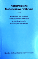 Nachträgliche Sicherungsverwahrung: Ein schwerer Verstoß gegen Grundrechte und Rechtsstaatsprinzipien