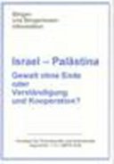 Israel - Palästina. Gewalt ohne Ende oder Verständigung und Kooperation?